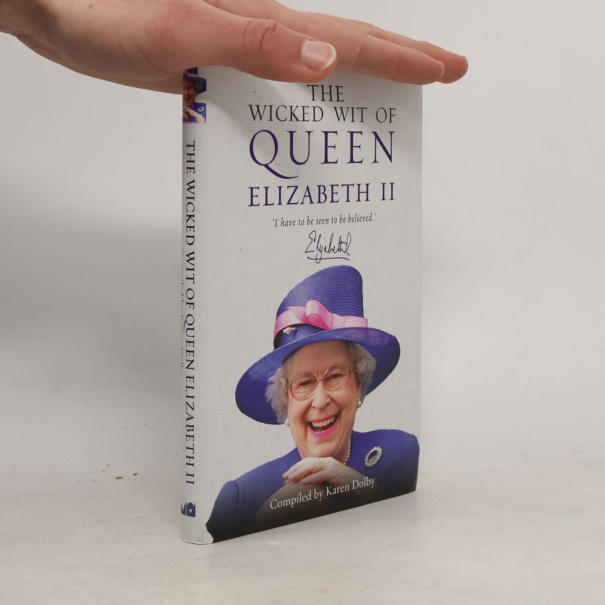 Karen Dolby The Wicked Wit of Queen Elizabeth II