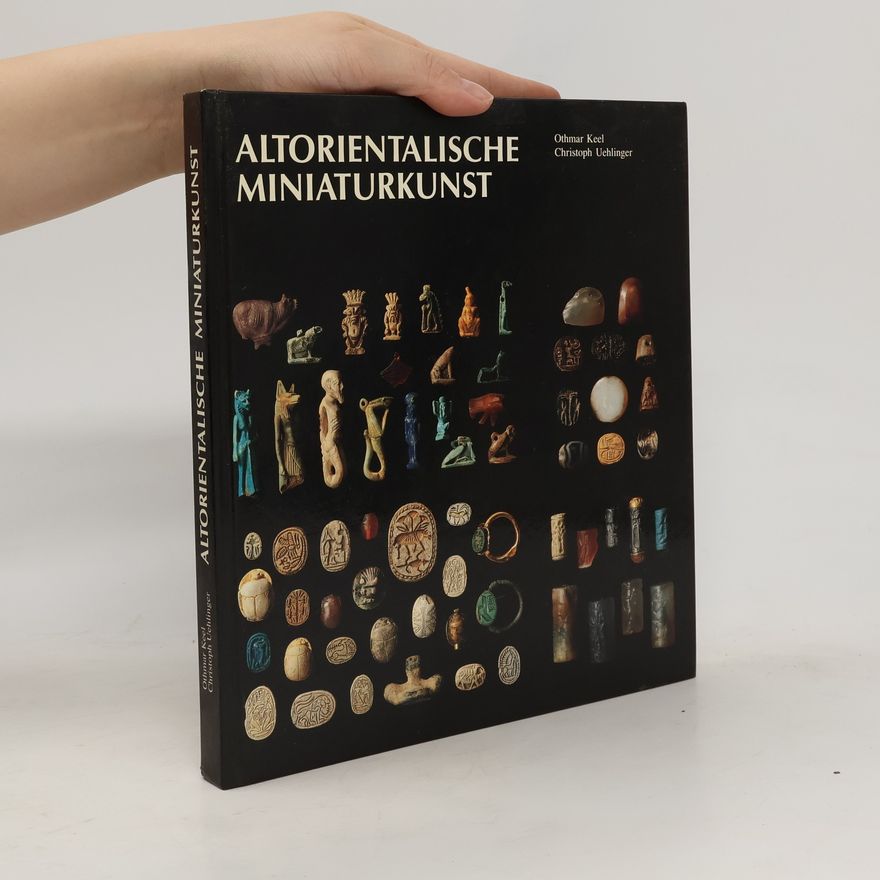 Christoph Uehlinger Altorientalische Miniaturkunst