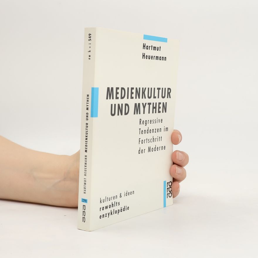 Hartmut Heuermann Rowohlts Enzyklopädie - 2290: Medienkultur und Mythen
