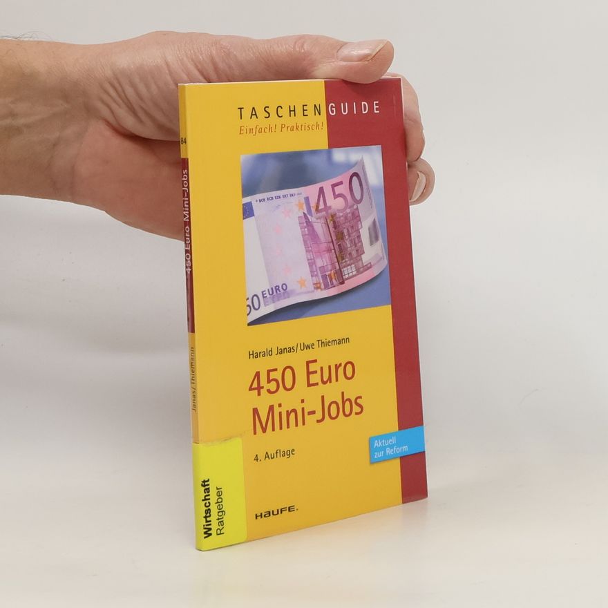 Harald Janas 450-Euro-Mini-Jobs: Aktuell zur Reform - 4. Auflage