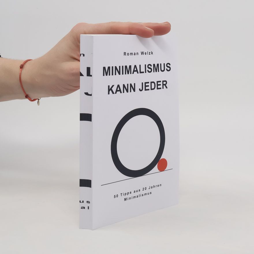 Roman Welzk Minimalismus kann jeder