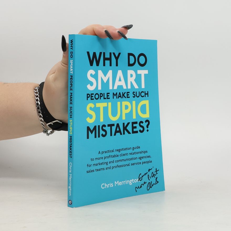 Chris Merrington Why Do Smart People Make Such Stupid Mistakes?