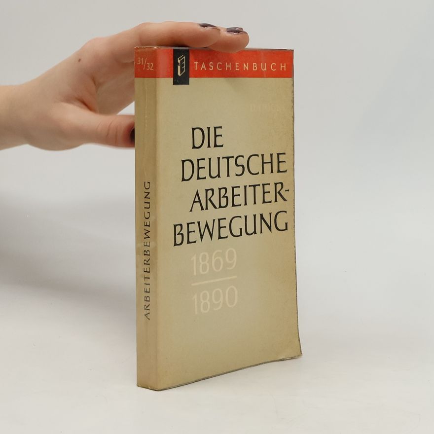 Collectif d'auteurs Die deutsche Arbeiterbewegung 1869-1890