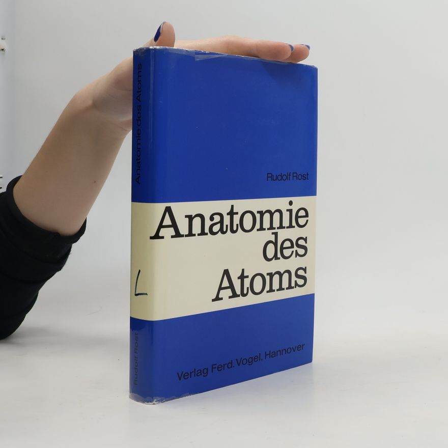 Rudolf Rost Anatomie des Atoms