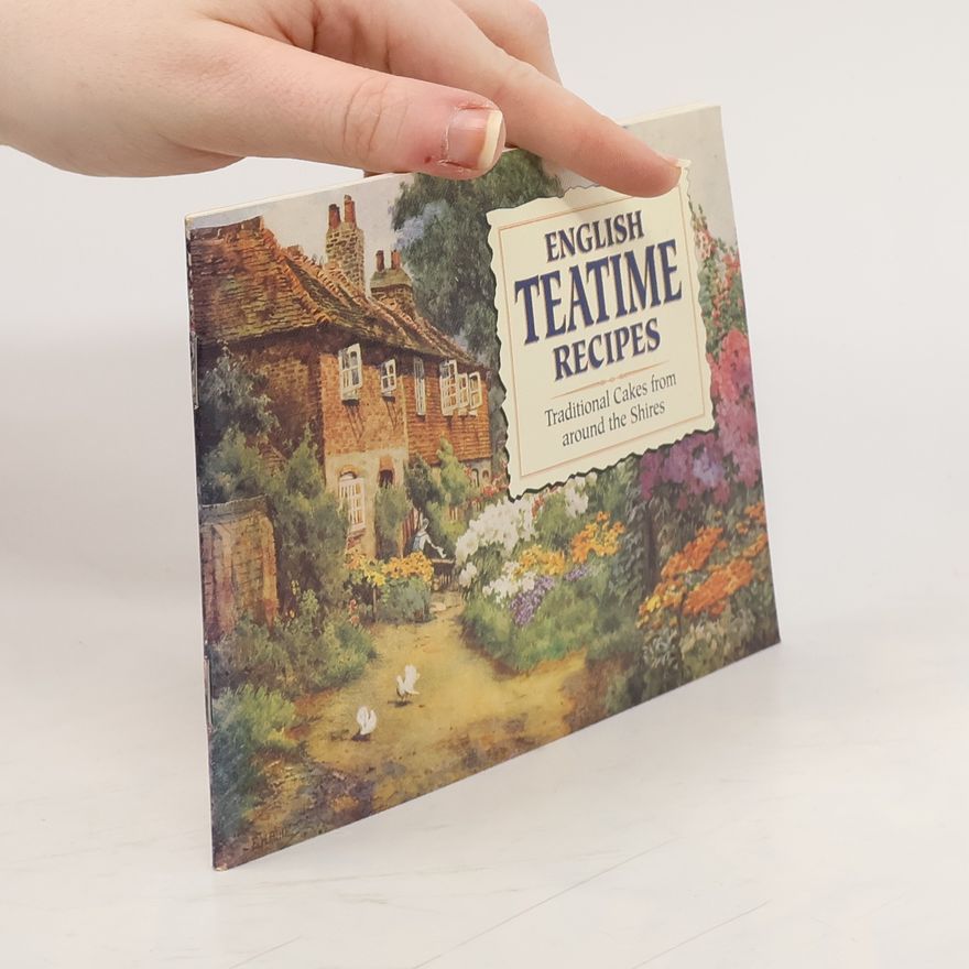 Kolektiv autorů English Teatime Recipes: Traditional Cakes from Around the Shires