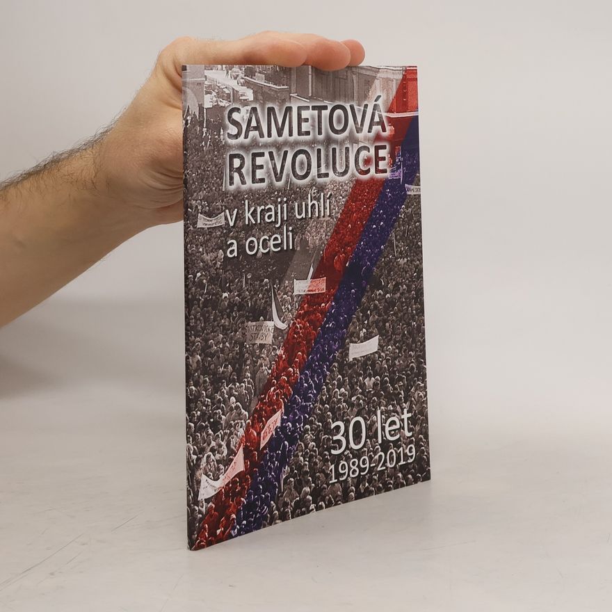 AA.VV. Sametová revoluce v kraji uhlí a oceli : 30 let : 1989-2019