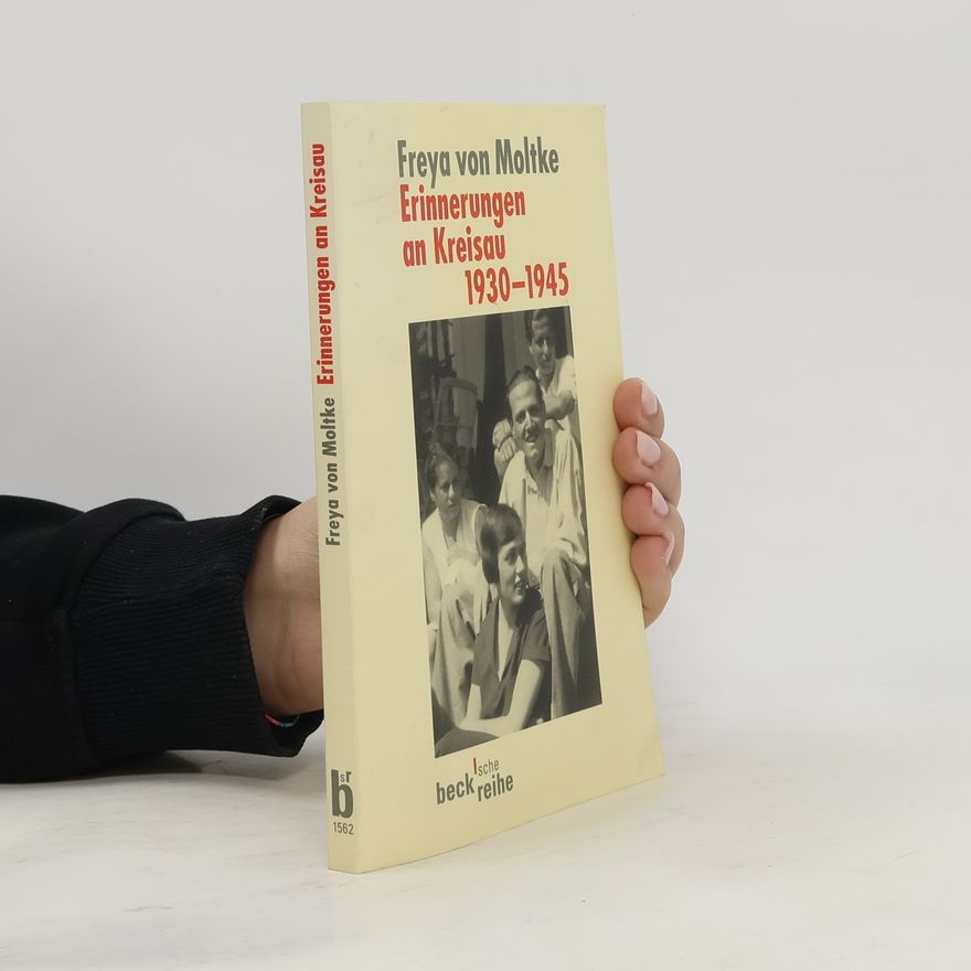 Freya von Moltke Erinnerungen an Kreisau 1930-1945