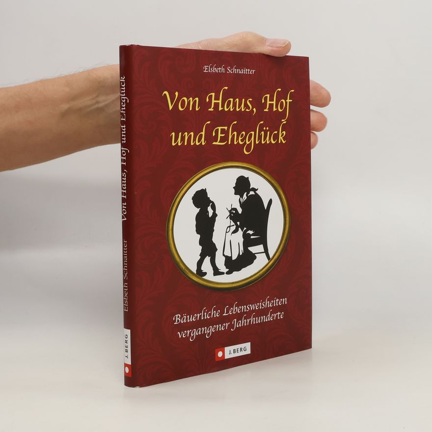 Elsbeth Schnaitter Von Haus, Hof und Eheglück