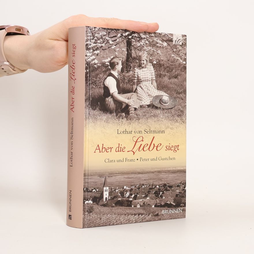 Lothar Seltmann Aber die Liebe siegt. Clara und Franz & Peter und Gustchen