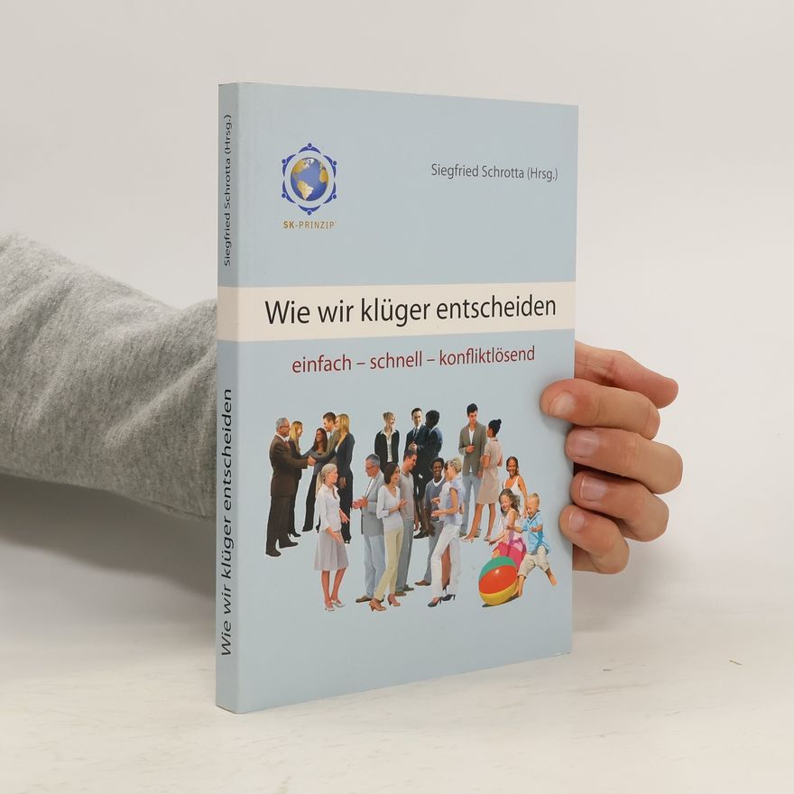 Siegfried Schrotta Wie wir klüger entscheiden
