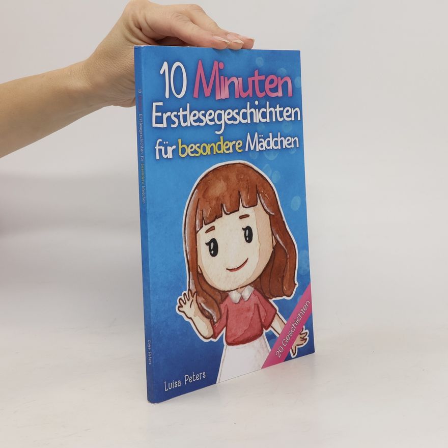 Luisa Peters 10 Minuten Erstlesegeschichten für besondere Mädchen