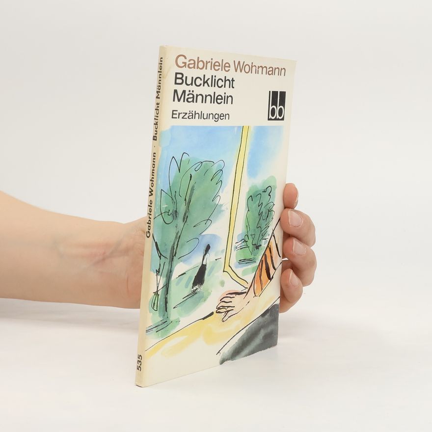 Gabriele Wohmann Bucklicht Männlein. Erzählungen
