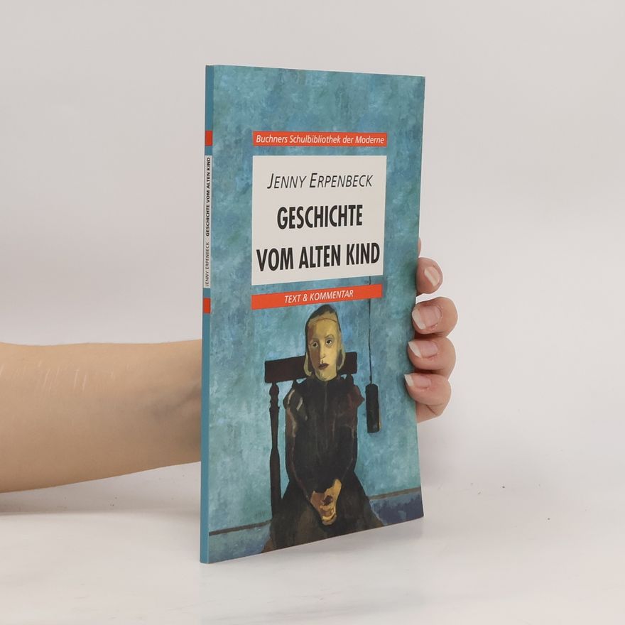 Jenny Erpenbeck Buchners Schulbibliothek der Moderne: Die Geschichte vom alten Kind