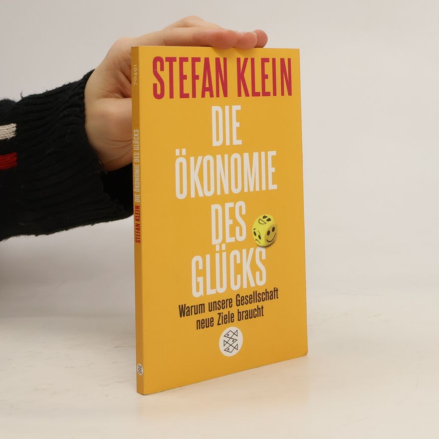 Stefan Klein Die Ökonomie des Glücks
