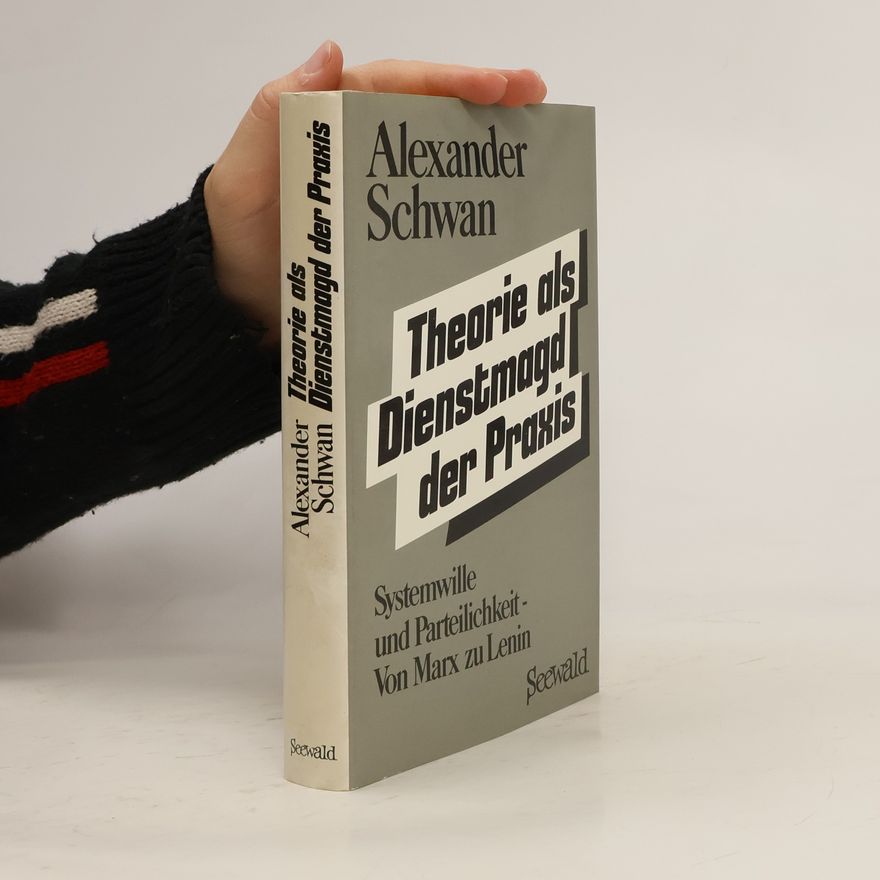 Alexander Schwan Theorie als Dienstmagd der Praxis