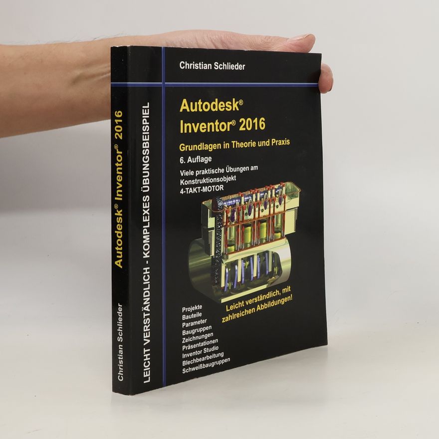 Christian Schlieder Autodesk Inventor 2016 - Grundlagen in Theorie und Praxis