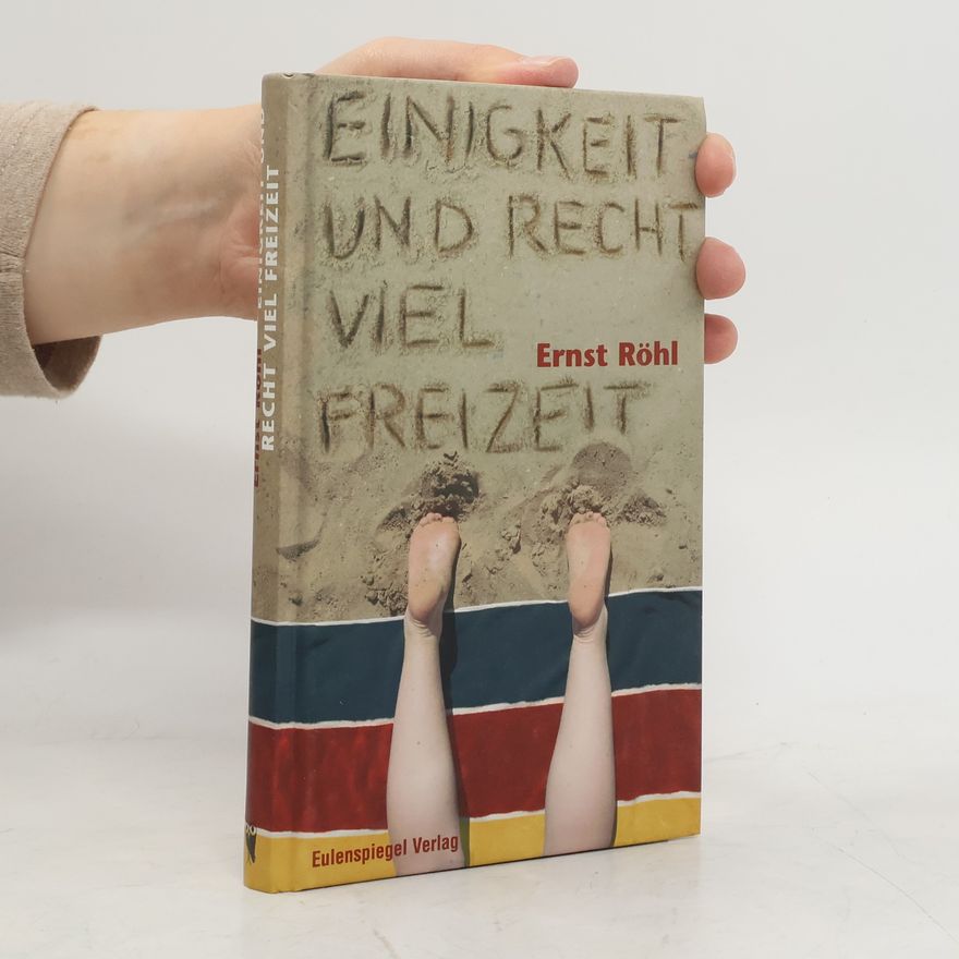 Ernst Röhl Einigkeit und recht viel Freizeit