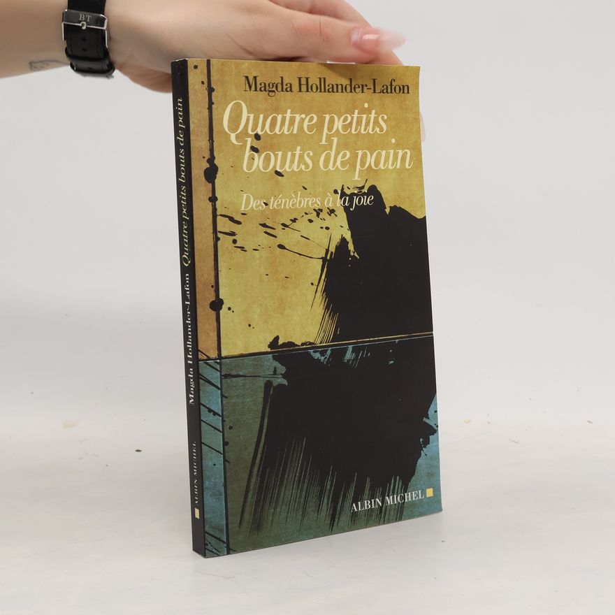 Magda Hollander Lafon Quatre petits bouts de pain