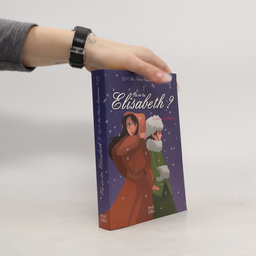 Sophie de Mullenheim Les Sœurs Espérance - 2: 2 - Où es-tu Elisabeth ?