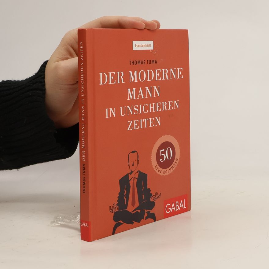 Thomas Tuma Der moderne Mann in unsicheren Zeiten