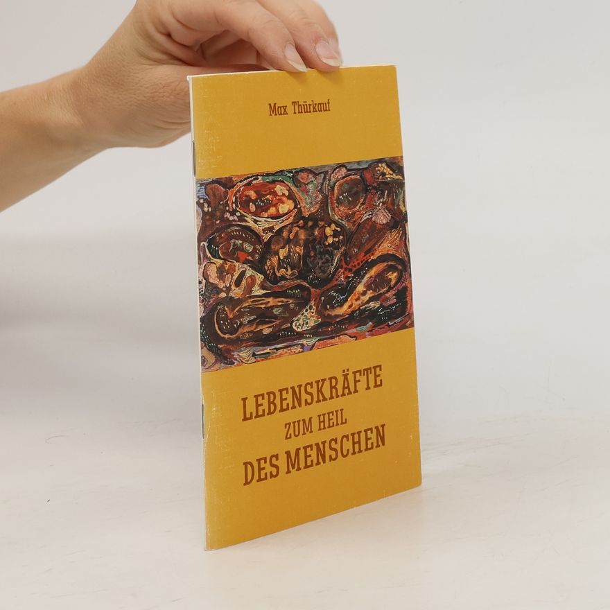Max Thürkauf Lebenskräfte zum heil des Menschen