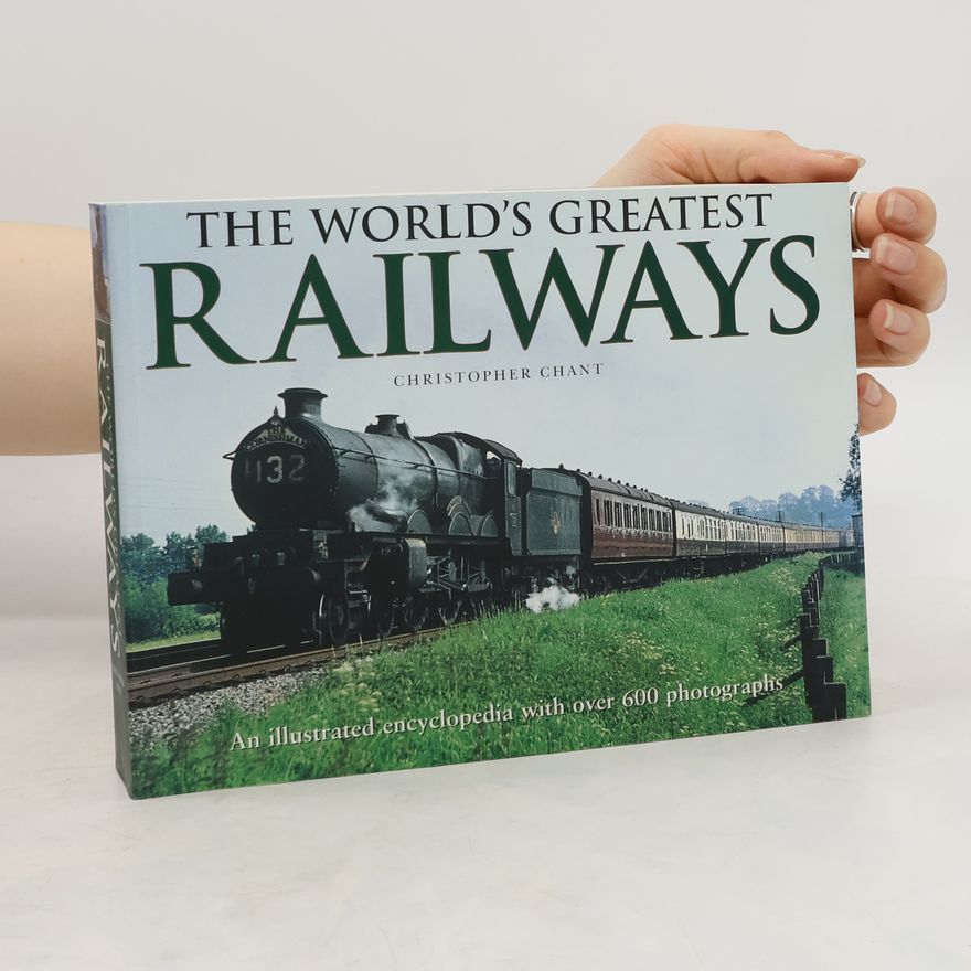 Christopher Chant The World's Greatest Railways
