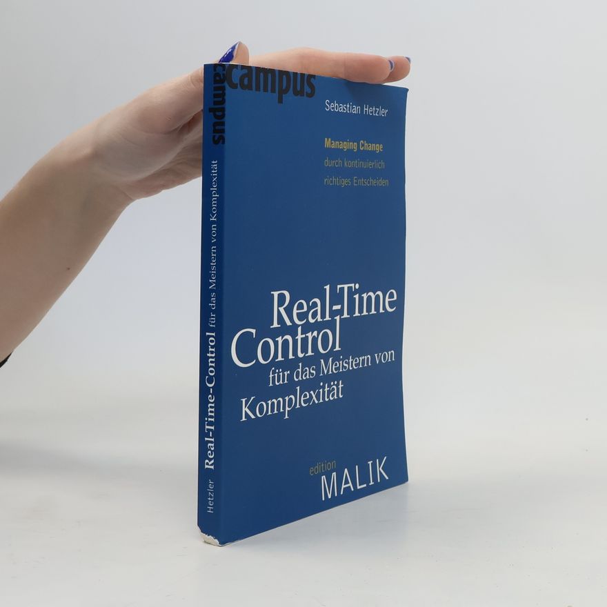 Sebastian Hetzler Real-Time-Control für das Meistern von Komplexität
