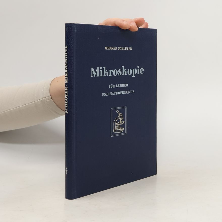 Werner Schlüter Mikroskopie für Lehrer und Naturfreunde