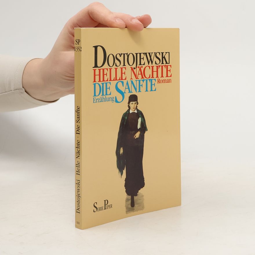 Fiodor Michajlovič Dostojevskij Helle Nächte, Die Sanfte. Roman; Erzählung