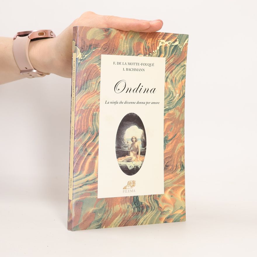 Friedrich de La Motte-Fouqué Ondina. La ninfa che divenne donna per amore
