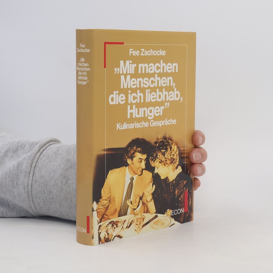 Fee Zschocke Mir machen Menschen, die ich liebhab, Hunger