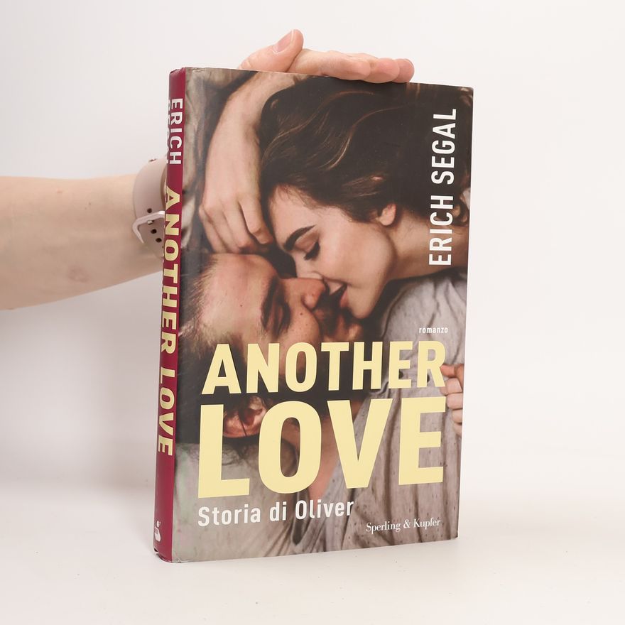 Erich Segal Another love. Storia di Oliver