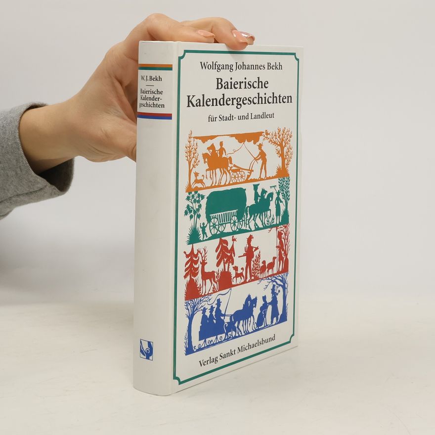 Wolfgang Johannes Bekh Baierische Kalendergeschichten für Stadt- und Landleut