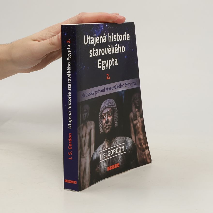 Jon Gordon Utajená historie starověkého Egypta 2. - Nebeský původ starověkého Egypta