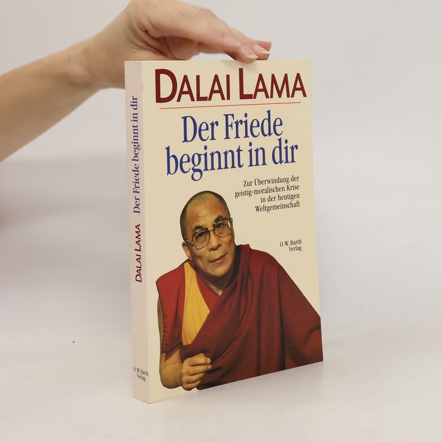 Dalai Lama XIV. Der Friede beginnt in dir. Zur Überwindung der geistig-moralischen Krise in der heutigen Weltgemeinschaft