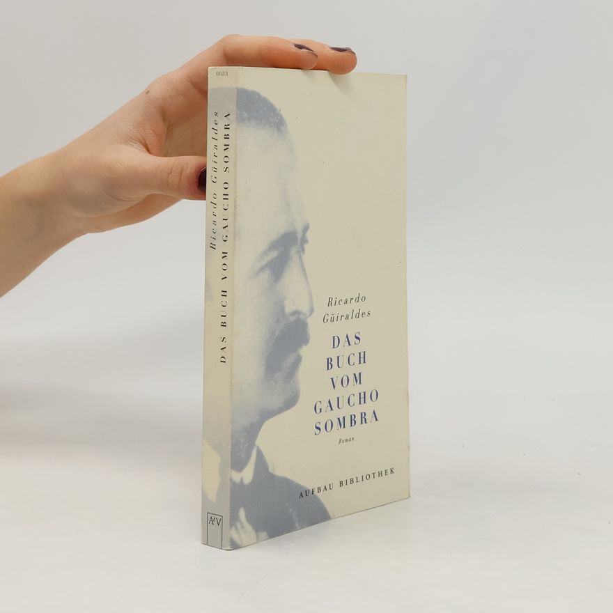 Ricardo Güiraldes Das Buch vom Gaucho Sombra
