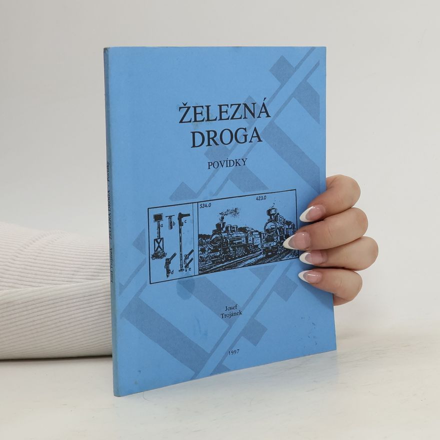 Josef Trojánek Železná droga. Povídky