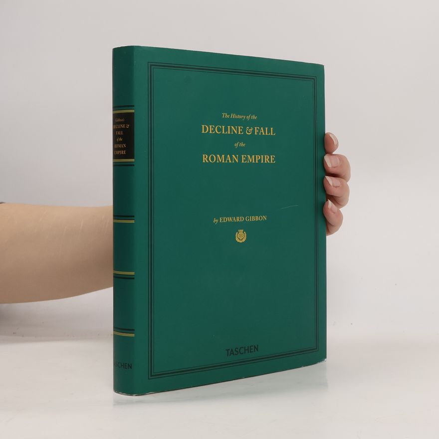Edward Gibbon The History of the Decline and Fall of the Roman Empire