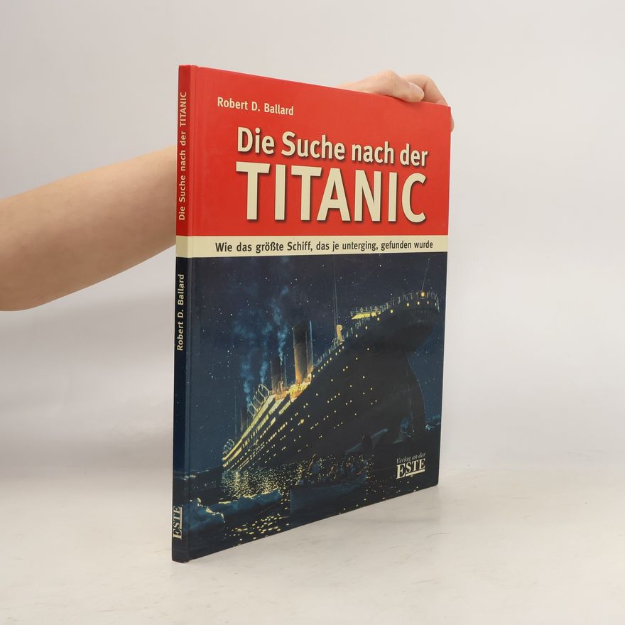 Robert Ballard Die Suche nach der Titanic