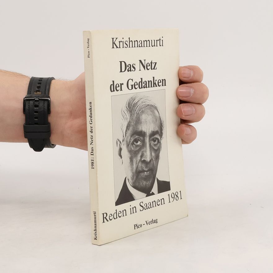 Jiddu Krishnamurti Das Netz der Gedanken