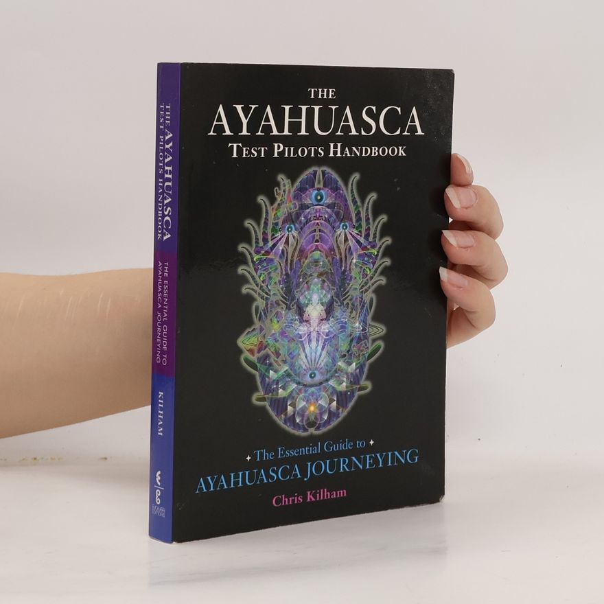 Chris Kilham The Ayahuasca Test Pilots Handbook