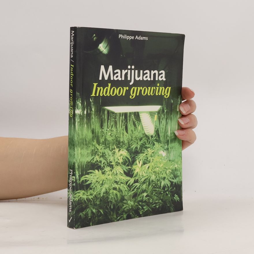 Philippe Adams Marijuana, Indoor Growing