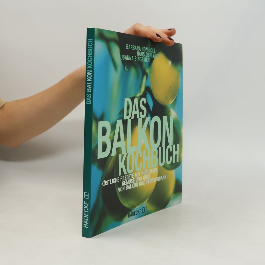 Barbara Bonisolli Das Balkon-Kochbuch