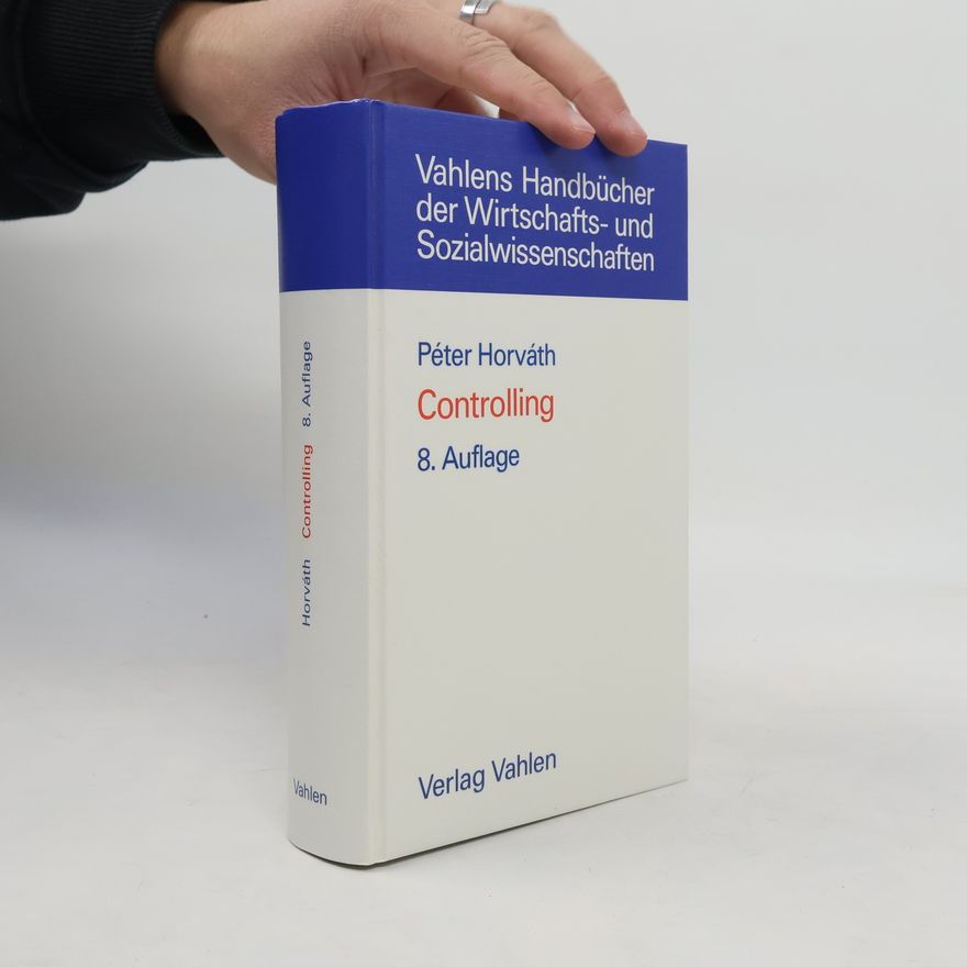 Péter Horváth Vahlens Handbücher der Wirtschafts- und Sozialwissenschaften: Controlling