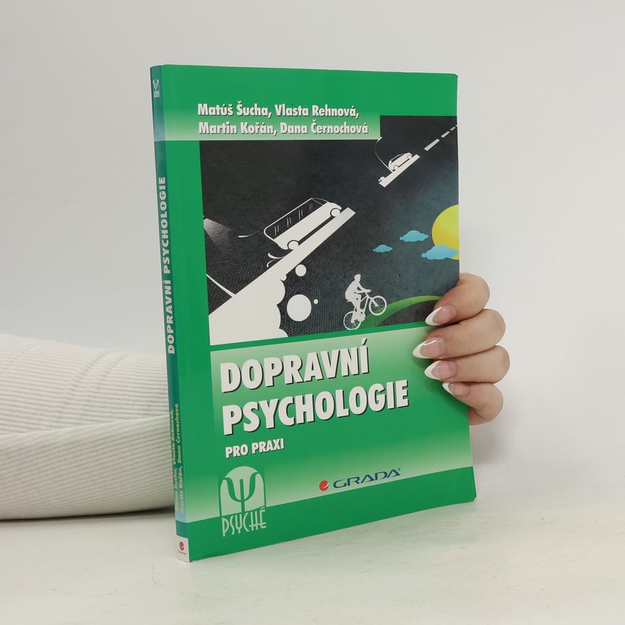 Matúš Šucha Dopravní psychologie pro praxi : výběr, výcvik a rehabilitace řidičů