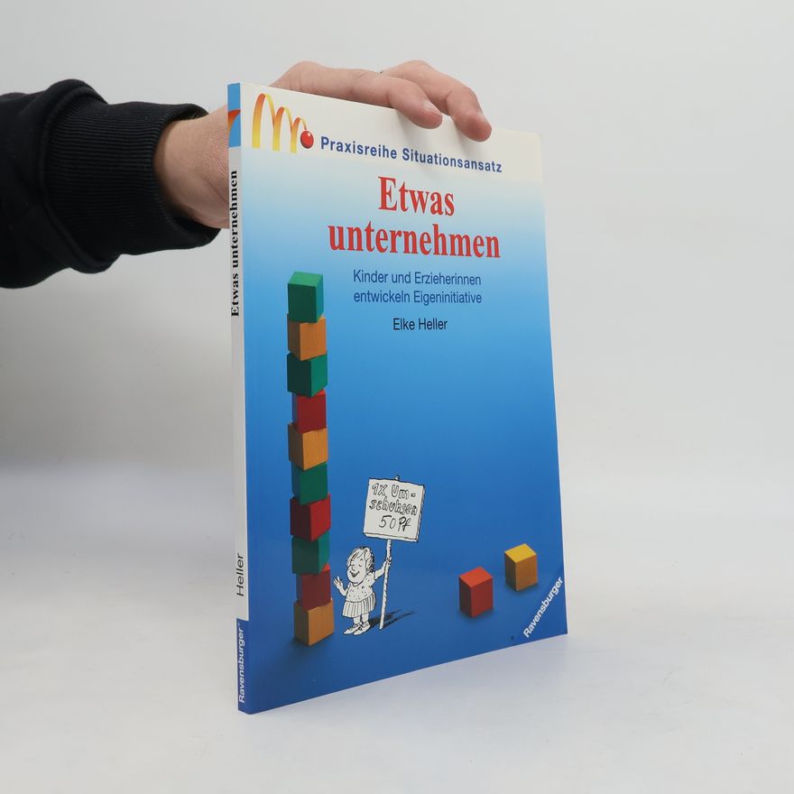 Elke Heller Praxisreihe Situationsansatz: Etwas unternehmen