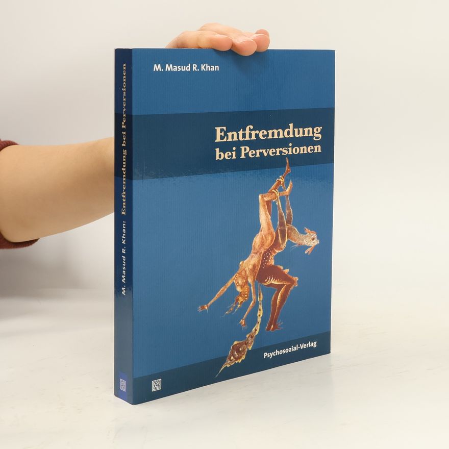 Masud Khan Bibliothek der Psychoanalyse: Entfremdung bei Perversionen