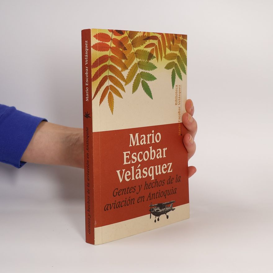 Mario Escobar Velásquez Biblioteca Mario Escobar Velásquez: Gentes y hechos de la aviación en Antioquia