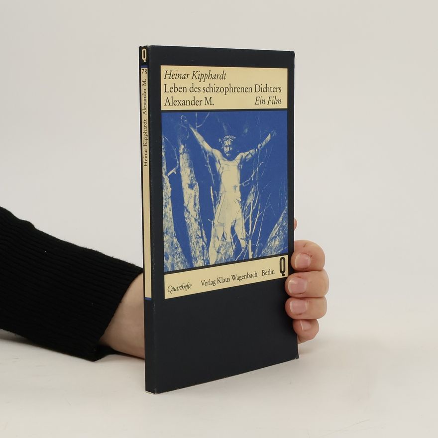 Heinar Kipphardt Leben des schizophrenen Dichters Alexander M.