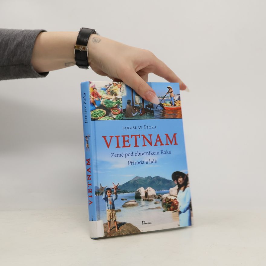 Jaroslav Picka Vietnam - země pod obratníkem Raka, příroda a lidé